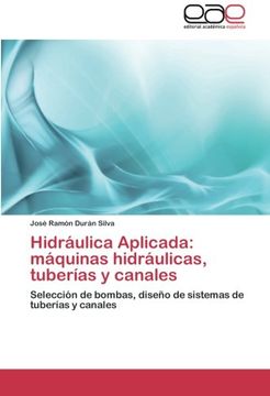 portada Hidráulica Aplicada: Máquinas Hidráulicas, Tuberías Y Canales: Selección De Bombas, Diseño De Sistemas De Tuberías Y Canales (spanish Edition) (in Spanish)
