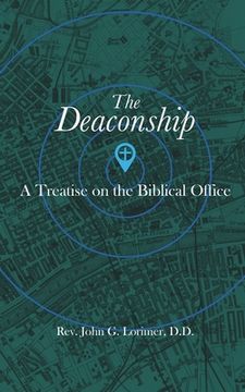 portada The Deaconship: A Treatise on the Biblical Office (en Inglés)