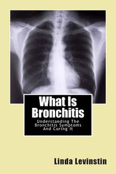 portada What Is Bronchitis: Understanding The Bronchitis Symptoms And Curing It (en Inglés)