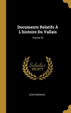 portada Documents Relatifs à L'histoire du Vallais; Volume 32 (en Francés)