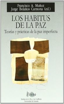 portada Los Habitus de la Paz: Teorías y Prácticas de la paz Imperfecta: 30 (Eirene) (in Spanish)