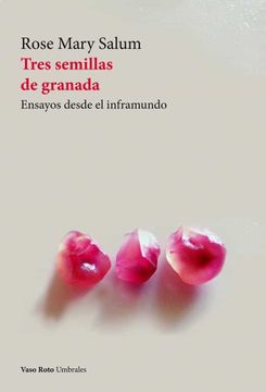 portada Tres Semillas de Granada: Ensayos Desde el Inframundo (Umbrales)