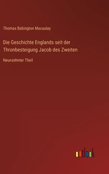 portada Die Geschichte Englands seit der Thronbesteigung Jacob des Zweiten: Neunzehnter Theil (in German)