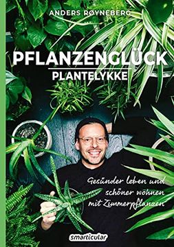 portada Pflanzenglück: Plantelykke: Gesünder Leben und Schöner Wohnen mit Zimmerpflanzen (en Alemán)