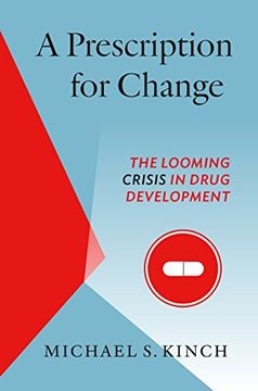 portada A Prescription for Change: The Looming Crisis in Drug Development (Luther H. Hodges JR. and Luther H. Hodges Sr. Series on Busi) (The Luther H. Hodges Entrepreneurship, and Public Policy)