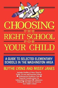 portada choosing the right school for your child: a guide to selected elementary schools in the washington area (en Inglés)