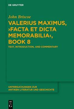 portada Valerius Maximus, ›Facta et Dicta Memorabilia‹, Book 8: Text, Introduction, and Commentary: 141 (Untersuchungen zur Antiken Literatur und Geschichte, 141) (en Inglés)