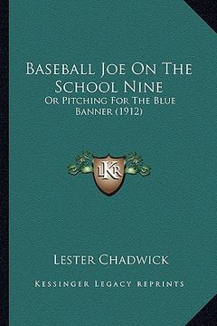 portada baseball joe on the school nine: or pitching for the blue banner (1912) (en Inglés)