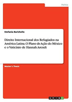 portada Direito Internacional dos Refugiados na América Latina. O Plano de Ação do México e o Vaticínio de Hannah Arendt (en Portugués)