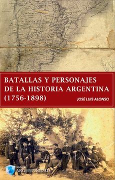 Batallas y Personajes de la Historia Argentina (1756-1898)