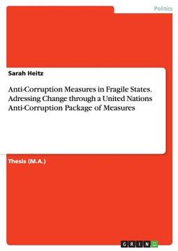portada Anti-Corruption Measures in Fragile States. Adressing Change through a United Nations Anti-Corruption Package of Measures (en Inglés)