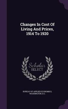 portada Changes In Cost Of Living And Prices, 1914 To 1920 (in English)