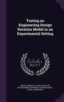 portada Testing an Engineering Design Iteration Model in an Experimental Setting (in English)
