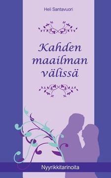 portada Kahden maailman välissä: Nyyrikkitarinoita - osa 1