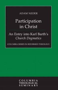 portada Participation in Christ: An Entry Into Karl Barth's Church Dogmatics (Columbia Series in Reformed Theology) (en Inglés)