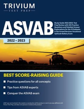 portada ASVAB Study Guide 2022-2023: Test Prep Review with 225 Practice Questions and Detailed Answer Explanations for the 10 Subtests in the Armed Service (en Inglés)