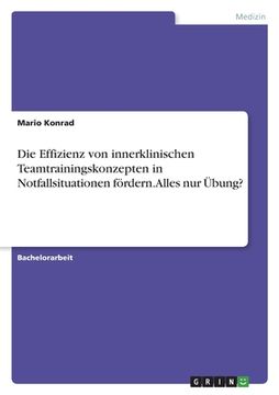 portada Die Effizienz von innerklinischen Teamtrainingskonzepten in Notfallsituationen fördern. Alles nur Übung? (in German)