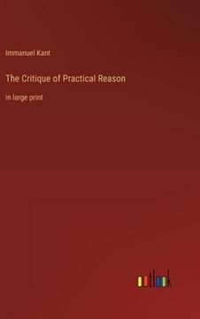 portada The Critique of Practical Reason: in large print (in English)