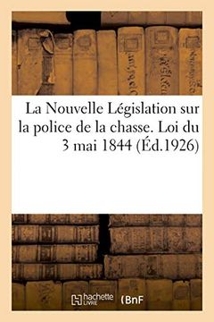 portada Nouvelle Législation sur la Police de la Chasse, Annotée, Commentée et Mise à Jour (Sciences Sociales) (in French)