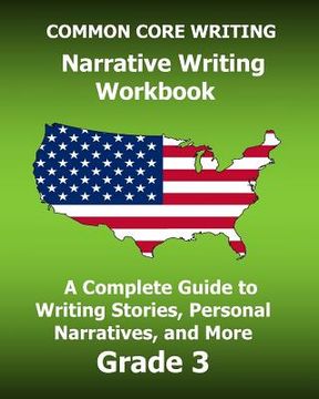 portada COMMON CORE WRITING Narrative Writing Workbook: A Complete Guide to Writing Stories, Personal Narratives, and More Grade 3 (en Inglés)