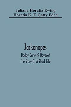 portada Jackanapes. Daddy Darwin'S Dovecot. The Story of a Short Life (in English)