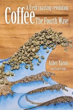 portada Coffee - The Fourth Wave: A fresh roasting revolution (in English)