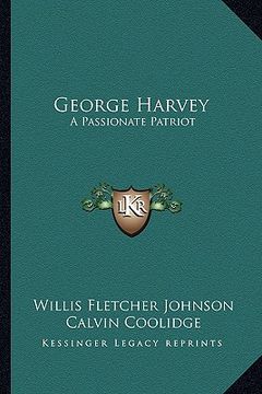 portada george harvey: a passionate patriot (en Inglés)