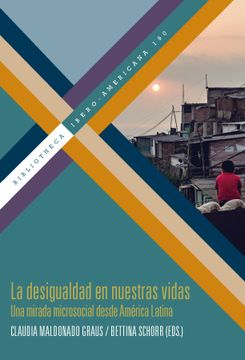 portada La Desigualdad en Nuestras Vidas: Una Mirada Microsocial Desde América Latina / Claudia Maldonado Graus y Bettina Schorr (Eds. ).