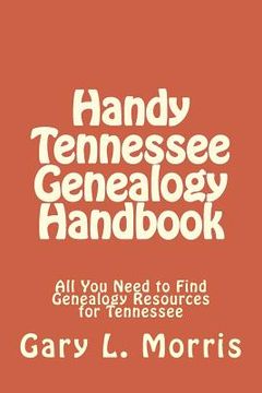 portada Handy Tennessee Genealogy Handbook: All You Need to Find Genealogy Resources for Tennessee (en Inglés)