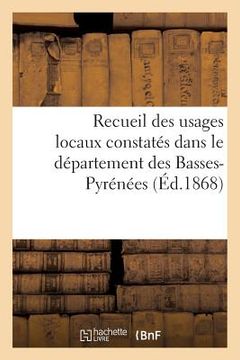 portada Recueil Des Usages Locaux Constatés Dans Le Département Des Basses-Pyrénées (en Francés)