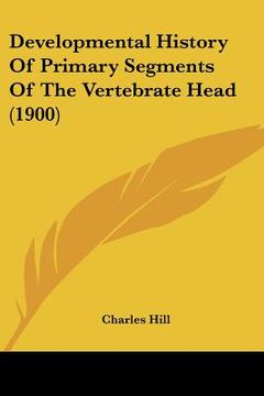 portada developmental history of primary segments of the vertebrate head (1900) (in English)