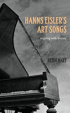portada Hanns Eisler's art Songs: Arguing With Beauty (Studies in German Literature, Linguistics, and Culture) (in English)