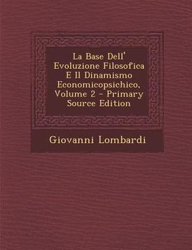 portada La Base Dell' Evoluzione Filosofica E Il Dinamismo Economicopsichico, Volume 2 (en Italiano)