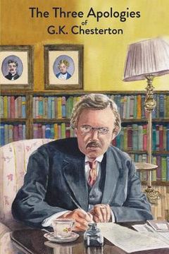 portada The Three Apologies of G. K. Chesterton: Heretics, Orthodoxy & the Everlasting man 