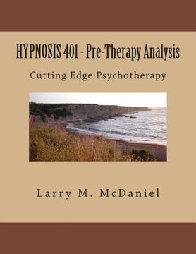 portada HYPNOSIS 401 - Pre-Therapy Analysis: Cutting Edge Psychotherapy (en Inglés)