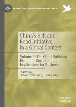 portada China's Belt and Road Initiative in a Global Context: Volume II: The China Pakistan Economic Corridor and Its Implications for Business (in English)