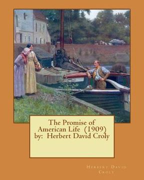 portada The Promise of American Life (1909) by: Herbert David Croly (en Inglés)