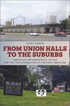 portada From Union Halls to the Suburbs: Americans for Democratic Action and the Transformation of Postwar Liberalism (en Inglés)