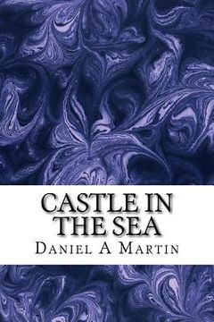 portada Castle in the sea: On the other side of the ocean find adventure in magic (en Inglés)