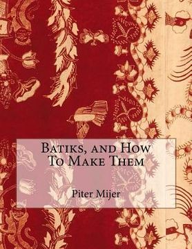 portada Batiks, and How To Make Them (en Inglés)