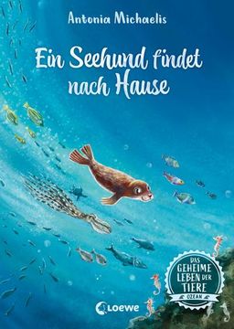portada Das Geheime Leben der Tiere (Ozean, Band 4) - ein Seehund Findet Nach Hause (in German)