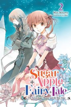 portada Sugar Apple Fairy Tale, Vol. 2 (Light Novel): The Silver Sugar Master and the Blue Duke (Sugar Apple Fairy Tale (Light Novel), 2) (en Inglés)