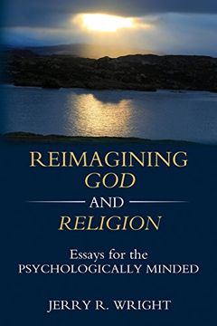 portada Reimagining god and Religion: Essays for the Psychologically Minded (en Inglés)