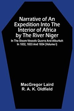 portada Narrative of an Expedition Into the Interior of Africa by the River Niger in the Steam-Vessels Quorra and Alburkah in 1832, 1833 and 1834 (Volume i) (en Inglés)