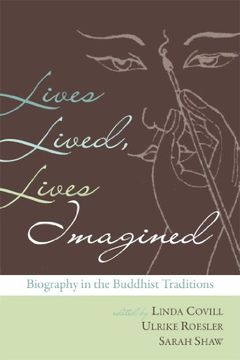 portada Lives Lived, Lives Imagined: Biography in the Buddhist Traditions (en Inglés)