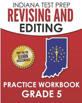 portada INDIANA TEST PREP Revising and Editing Practice Workbook Grade 5: Practice for the ILEARN English Language Arts Assessments (en Inglés)
