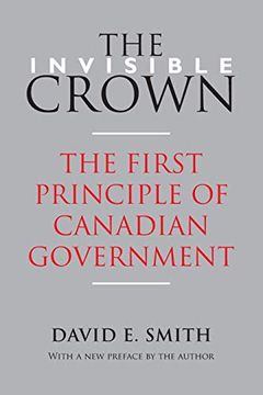 portada Invisible Crown: The First Principle of Canadian Government 