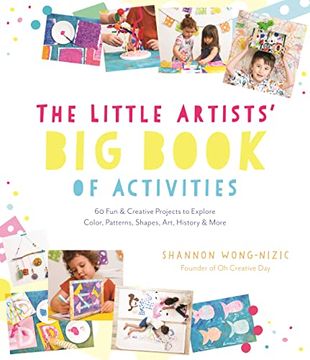 portada The Little Artists'Big Book of Activities: 60 fun and Creative Projects to Explore Color, Patterns, Shapes, art History and More (in English)
