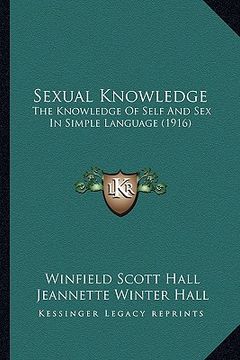 portada sexual knowledge: the knowledge of self and sex in simple language (1916) (en Inglés)