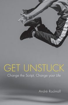 portada Get Unstuck: Change the Script, Change Your Life (en Inglés)